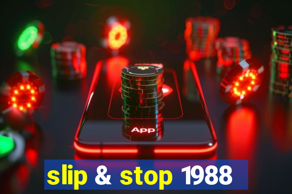 slip & stop 1988